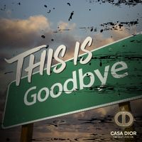 This Is Goodbye by Casa Dior
