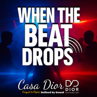 When The Beat Drops by Casa Dior