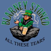 All These Tears by Blarney Stoned