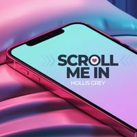 Scroll Me In by Hollis Grey