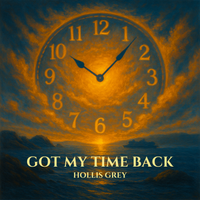 Got My Time Back by Hollis Grey