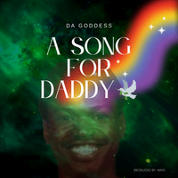 A Song for Daddy by Da Goddess