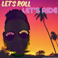 Let's Roll Let's Ride by Steve Raszka
