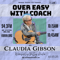 Claudia Gibson - Over Easy w/coach - Harmony Sister Radio Residency