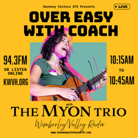 Myon Trio - Over Easy w/coach - Harmony Sister Radio Residency