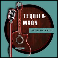 Tequila Moon - Acoustic Anthems set