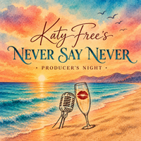 Katy Free's Never Say Never Producer's Night