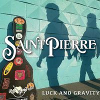 Luck and Gravity by Saint Pierre Band
