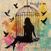 This Is Me by Crossroad Trail