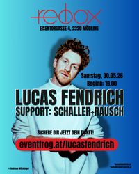 Lucas Fendrich LIVE; SUPPORT: Schaller + Rausch / RedBox Moedling