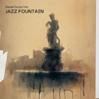 Jazz Fountain by Daniel Curtis Trio