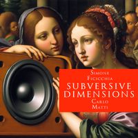 Subversive Dimensions by Carlo Matti Simone Ficicchia