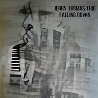 Falling Down by Jerry Thomas Trio