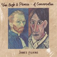 Van Gogh & Picasso - A Conversation by James Filkins