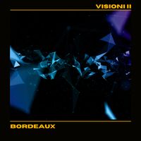 Visioni II by Bordeaux