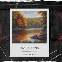 River Song by Russ McRee