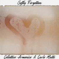 Softly Forgotten by Collettivo Armonico, Carlo Matti