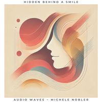 Hidden Behind a Smile by Audio Waves Michele Nobler