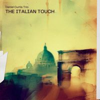 The Italian Touch by Daniel Curtis Trio