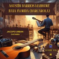 Julia Florida (Barcarola) by Agustín Barrios Mangoré, Jacopo Urban