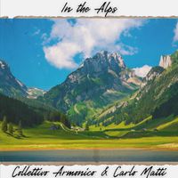 In the Alps by Carlo Matti Collettivo Armonico