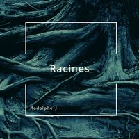 Racines by Rodolphe J.