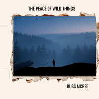 The Peace of Wild Things by Russ McRee