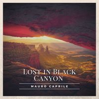 Lost in Black Canyon by Mauro Caprile