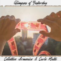 Glimpses of Yesterday by Collettivo Armonico, Carlo Matti