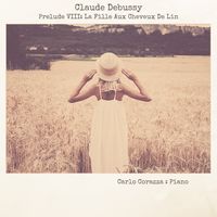 Preludes, Book I, L. 117: VIII. La Fille Aux Cheveux De Lin by Carlo Corazza Claude Debussy