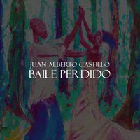Baile Perdido by Juan Alberto Castillo