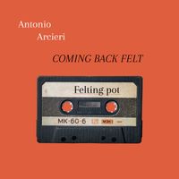 Coming Back Felt by Antonio Arcieri