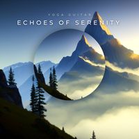 Echoes of Serenity by Yoga Guitar