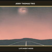 Late Night Mood by Jerry Thomas Trio
