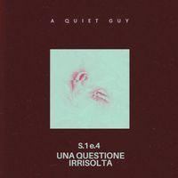 S.1 e.4 Una questione irrisolta by A Quiet Guy