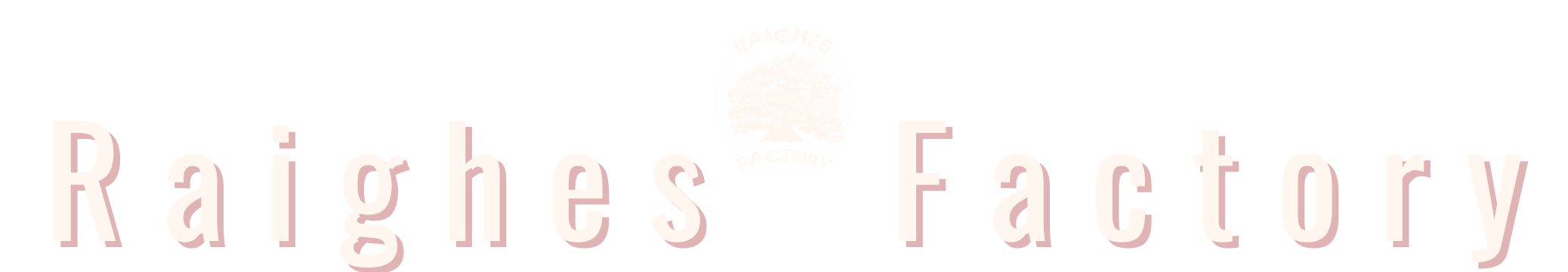 Raighes Factory