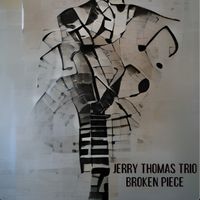 Broken Piece by Jerry Thomas Trio