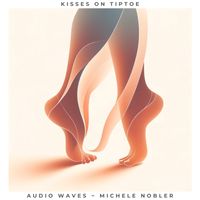 Kisses on Tiptoe by Audio Waves, Michele Nobler
