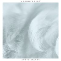Making Bread by Audio Waves