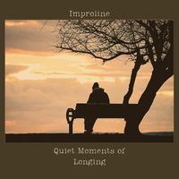 Quiet Moments of Longing by Improline