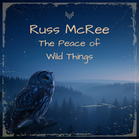 The Peace of Wild Things by Russ McRee
