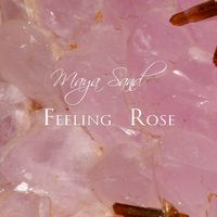 Feeling Rose by Maya Sand