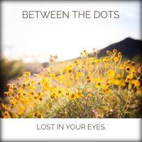 Lost in your Eyes by Between The Dots
