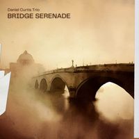 Bridge Serenade by Daniel Curtis Trio