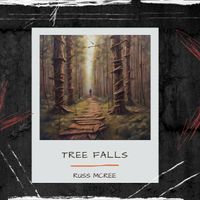 Tree Falls by Russ McRee