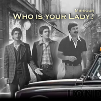 Who Is Your Lady? (Single Version) by Mirrour