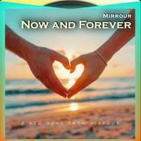Now and Forever by Mirrour