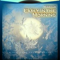 Early in the Morning (Single Version) by Mirrour