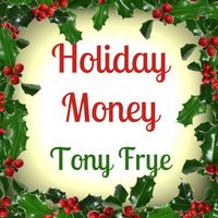 Holiday Money by Tony Frye