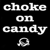 Choke On Candy by Choke On Candy